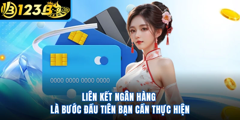 Liên kết ngân hàng là bước đầu tiên bạn cần thực hiện